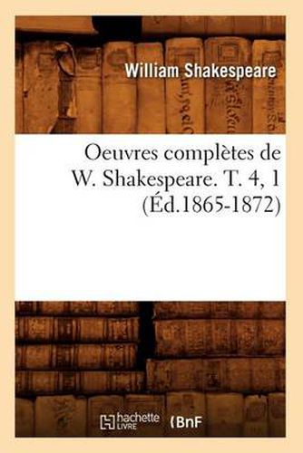 Oeuvres Completes de W. Shakespeare. T. 4, 1 (Ed.1865-1872)