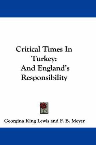 Cover image for Critical Times in Turkey: And England's Responsibility