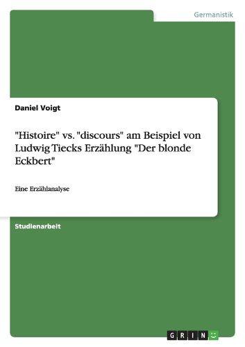 Cover image for Histoire  vs.  discours  am Beispiel von Ludwig Tiecks Erzahlung  Der blonde Eckbert