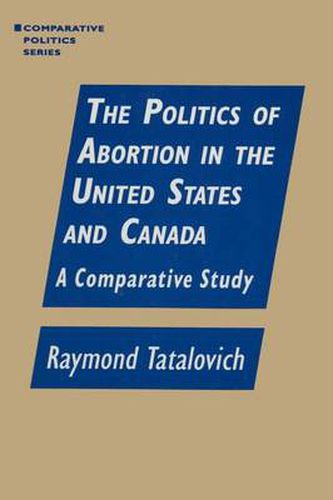 Cover image for The Politics of Abortion in the United States and Canada: A Comparative Study