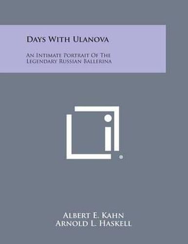 Cover image for Days with Ulanova: An Intimate Portrait of the Legendary Russian Ballerina