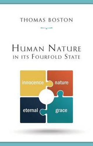 Cover image for Human Nature in Its Fourfold State of Primitive Integrity, Entire Depravity, Begun Recovery and Consummate Happiness or Misery