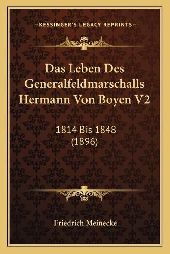 Cover image for Das Leben Des Generalfeldmarschalls Hermann Von Boyen V2: 1814 Bis 1848 (1896)