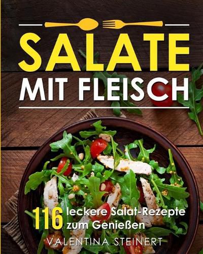 Cover image for Salate mit Fleisch: 116 leckere Salat-Rezepte zum Geniessen