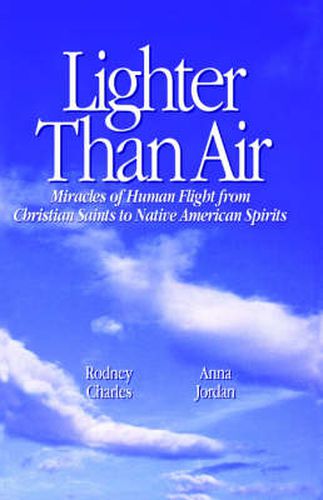 Cover image for Lighter Than Air: Miracles of Human Flight from Christian Saints to Native American Spirits