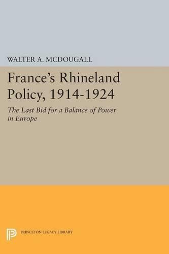 Cover image for France's Rhineland Policy, 1914-1924: The Last Bid for a Balance of Power in Europe