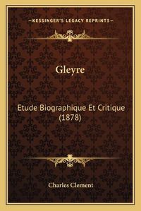 Cover image for Gleyre: Etude Biographique Et Critique (1878)