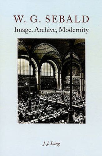 W.G. Sebald: Image, Archive, Modernity