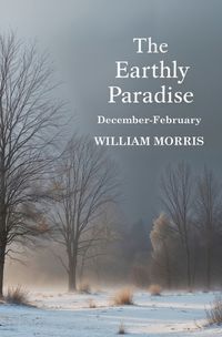 Cover image for The Earthly Paradise, December-February