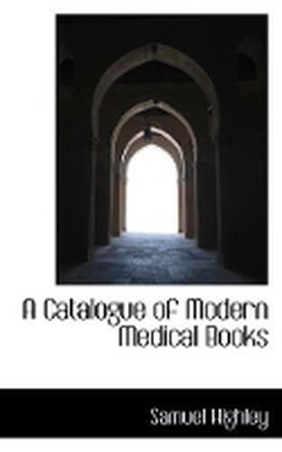 Cover image for A Catalogue of Modern Medical Books