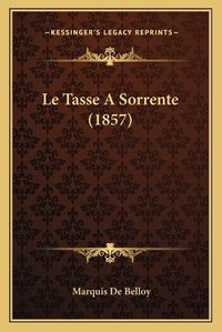 Cover image for Le Tasse a Sorrente (1857)