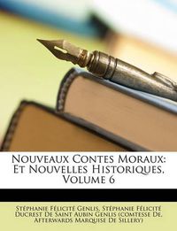 Cover image for Nouveaux Contes Moraux: Et Nouvelles Historiques, Volume 6