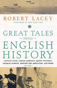 Cover image for Great Tales from English History: Captain Cook, Samuel Johnson, Queen Victoria, Charles Darwin, Edward the Abdicator, and More