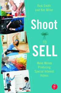 Cover image for Shoot to Sell: Make Money Producing Special Interest Videos