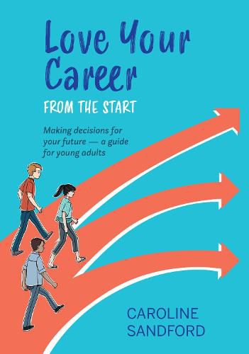 Love Your Career from the Start: Making decisions for your future - a guide for young adults