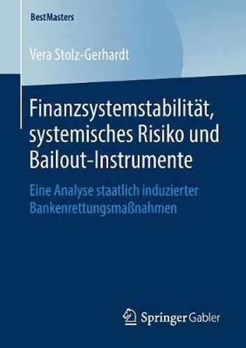 Cover image for Finanzsystemstabilitat, systemisches Risiko und Bailout-Instrumente: Eine Analyse staatlich induzierter Bankenrettungsmassnahmen