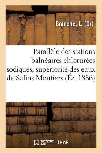 Parallele Des Stations Balneaires Chlorurees Sodiques, Superiorite Des Eaux de Salins-Moutiers