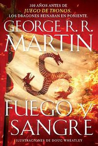 Cover image for Fuego y sangre / Fire & Blood: 300 Years Before A Game of Thrones