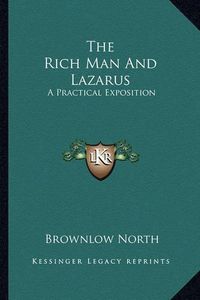 Cover image for The Rich Man and Lazarus: A Practical Exposition