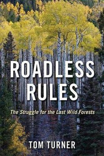 Cover image for Roadless Rules: The Struggle for the Last Wild Forests