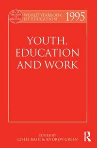 Cover image for World Yearbook of Education 1995: Youth, Education and Work