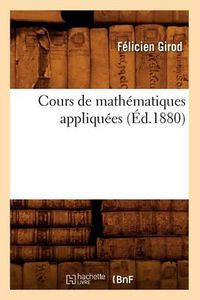 Cover image for Cours de Mathematiques Appliquees (Ed.1880)