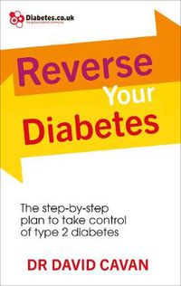 Cover image for Reverse Your Diabetes: The Step-by-Step Plan to Take Control of Type 2 Diabetes