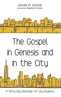 Cover image for The Gospel in Genesis and in the City: A Thirty-Day Devotional for City Dwellers