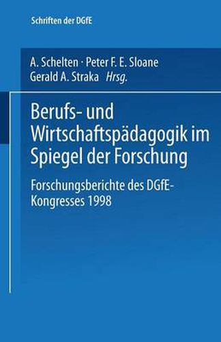 Berufs- Und Wirtschaftspadagogik Im Spiegel Der Forschung: Forschungsberichte Des Dgfe-Kongresses 1998