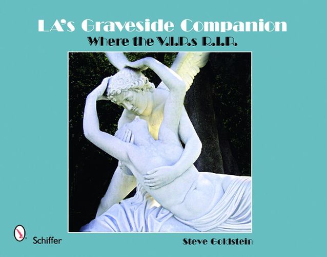 Cover image for LA's Graveside Companion: Where the V.I.P.s R.I.P.