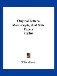 Cover image for Original Letters, Manuscripts, and State Papers (1836)