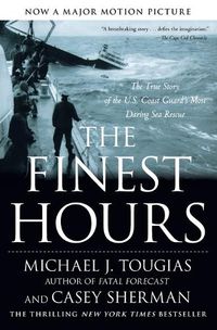 Cover image for The Finest Hours: The True Story of the U.S. Coast Guard's Most Daring Sea Rescue