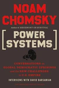 Cover image for Power Systems: Conversations on Global Democratic Uprisings and the New Challenges to U.S. Empire
