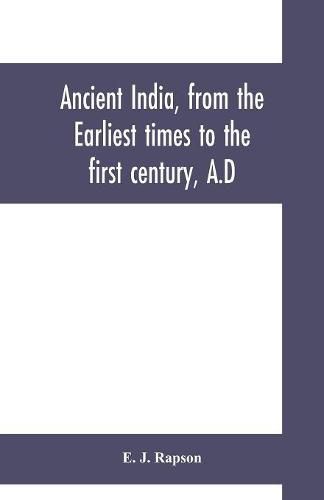 Cover image for Ancient India, from the earliest times to the first century, A.D