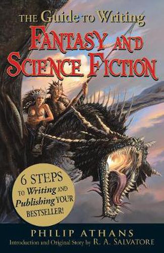 Cover image for The Guide to Writing Fantasy and Science Fiction: 6 Steps to Writing and Publishing Your Bestseller!