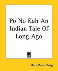 Cover image for Po No Kah An Indian Tale Of Long Ago