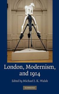 Cover image for London, Modernism, and 1914