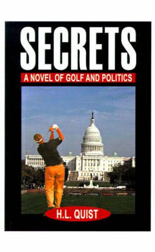 Cover image for Secrets: A Novel of Golf and Politics