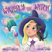 Cover image for Waverly the Witch: A Magical Adventure for Children Ages 3-9