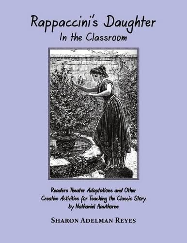 Cover image for Rappaccini's Daughter in the Classroom: Readers Theater Adaptations and Other Creative Activities for Teaching the Classic Story by Nathaniel Hawthorne