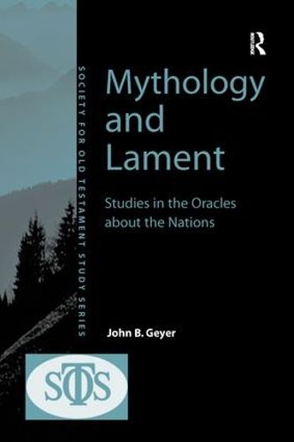 Cover image for Mythology and Lament: Studies in the Oracles about the Nations