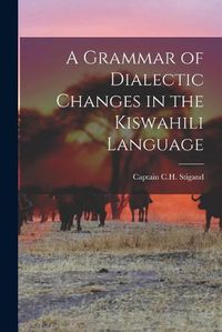 Cover image for A Grammar of Dialectic Changes in the Kiswahili Language