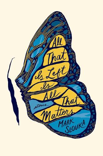 Cover image for All That Is Left Is All That Matters: Stories
