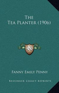 Cover image for The Tea Planter (1906)