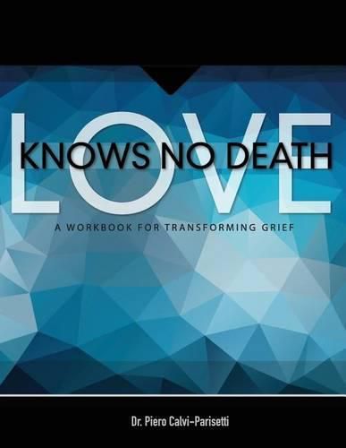 Cover image for Love Knows No Death: A Guided Workbook for Grief Transformation