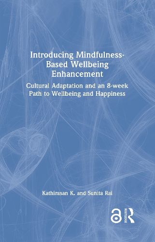Cover image for Introducing Mindfulness-Based Wellbeing Enhancement: Cultural Adaptation and an 8-week Path to Wellbeing and Happiness