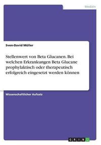 Cover image for Stellenwert von Beta Glucanen. Bei welchen Erkrankungen Beta Glucane prophylaktisch oder therapeutisch erfolgreich eingesetzt werden koennen