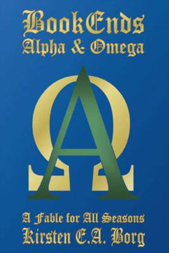 Cover image for Bookends: Alpha and Omega - A Fable for All Seasons