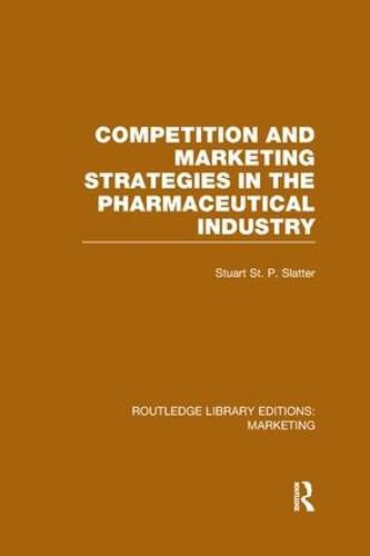 Cover image for Competition and Marketing Strategies in the Pharmaceutical Industry (RLE Marketing)