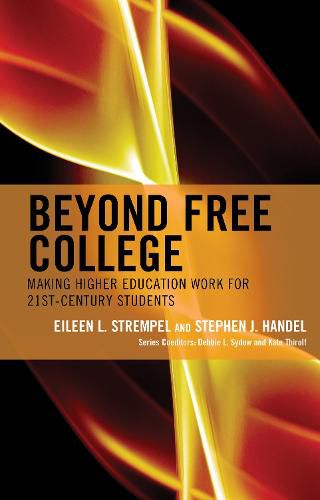 Cover image for Beyond Free College: Making Higher Education Work for 21st Century Students